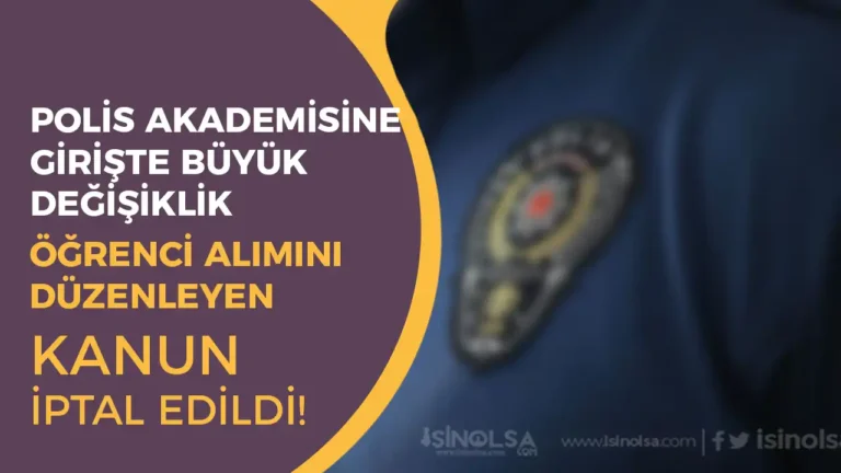 Polis Akademisine Girişte Büyük Değişiklik: Öğrenci Alımını Düzenleyen Kanun İptal Edildi!