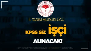 Ankara İl Tarım ve Orman Müdürlüğü 18 – 40 Yaş Arası İşçi Alımı Yapacak!