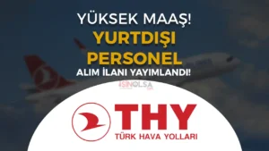 THY Yüksek Maaş İle Yurtdışı Personel Alımı İlanı Yayımladı!