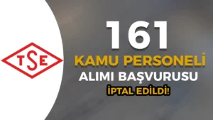 TSE 161 Kamu Personeli Alımı Başvurusu İptal Edildi!