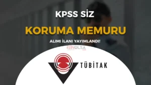 TÜBİTAK KPSS siz Koruma Memuru Alımı İlanı Yayımlandı!