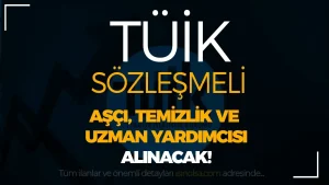 TÜİK 24 Aşçı, Temizlik Personel ve Memur Alımı İlanı Yayımlandı!