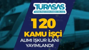 TÜRASAŞ 120 Kamu İşçi Alımı İlanı İŞKUR