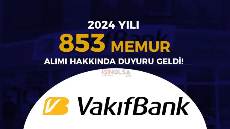 Vakıfbank 853 Memur Alımı Hakkında Duyuru Geldi!