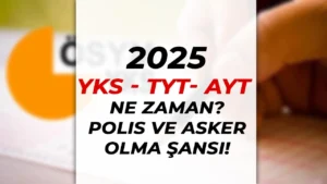 YKS 2025 Ne Zaman? TYT ve AYT Tarihleri Belli Oldu! PMYO ve Askeri Okullar