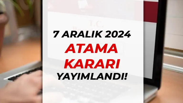 7 aralik 2024 atama karari