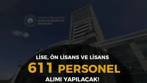 Çevre, Şehircilik ve İklim Değişikliği Bakanlığı 611 Sözleşmeli Personel Alımı İlanı ve Kontenjanları