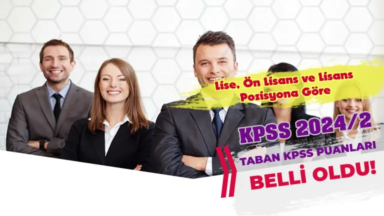 KPSS 2024/2 Tercihleri Pozisyona Göre Taban KPSS Puanları Belli Oldu! İşte Tablo