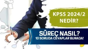 KPSS 2024/2 Ne Demek? KPSS 2024 Tercih Süreci ve Detayları