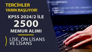 Yarın Başlıyor! KPSS 2024/2 Tercih Kılavuzu İle 2500 Memur Alımı