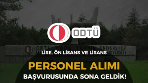 ODTÜ 49 Sözleşmeli Personel Alımı Sona Eriyor!