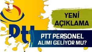 PTT Personel Alımı Açıklaması Geldi! Yeni İlan Geliyor Mu?