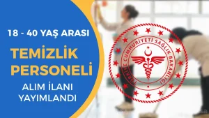 Sağlık Bakanlığı İl Sağlık Müdürlüğü Yeni Temizlik Personeli Alımı İlanı!  18 – 40 Yaş