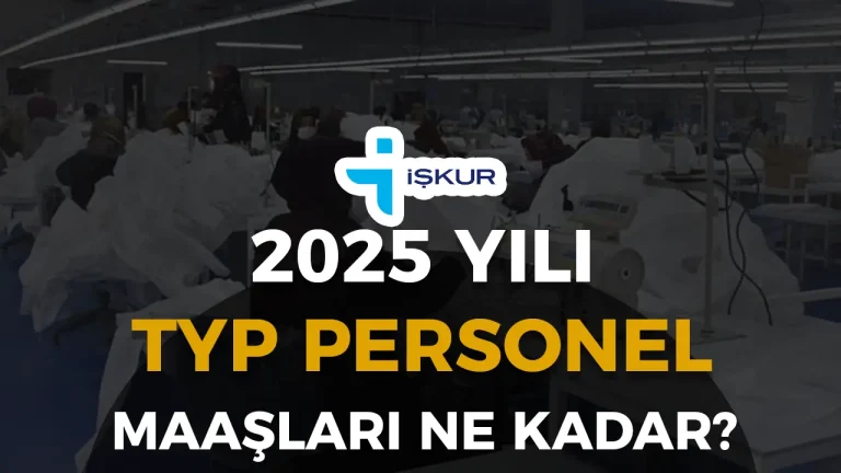 2025 Yılı Toplum Yararına Programlar (TYP) Personel Maaşları