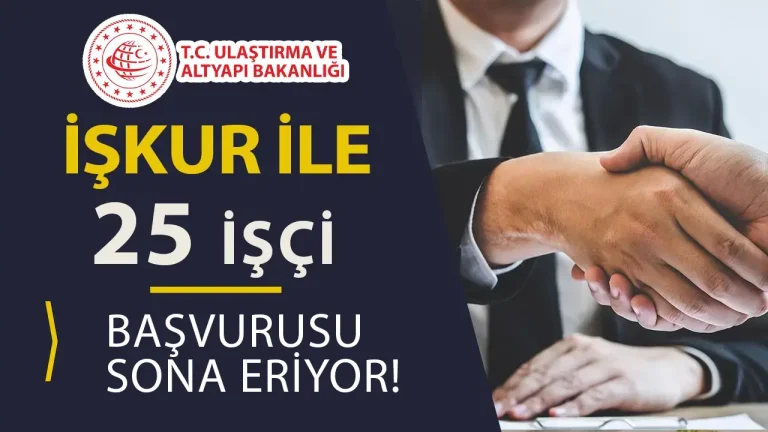 Ulaştırma Bakanlığı 25 Kamu İşçi Alımı İlanı Yayımladı!