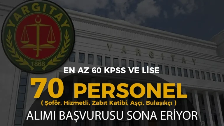 Yargıtay 70 Sözleşmeli Personel Alımı ( Zabıt Katibi, Şoför, Hizmetli ) Başvurusu!