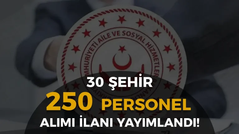 Aile Bakanlığı 30 Şehir SYDV KPSS siz 250 Personel Alımı Yapacak!