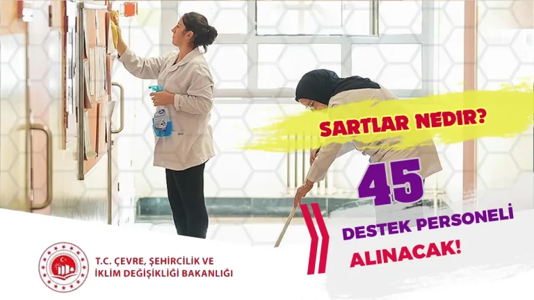 Çevre Bakanlığı 45 Destek Personeli Alımı Yapacak! Şartlar Nedir?