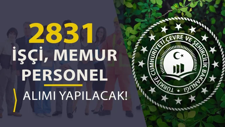 ÇŞB 2831 Memur, Personel ve İşçi Alımı Yapacak!