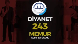 Diyanet İşleri Başkanlığı 243 Memur Alımı Dolu Boş Kadroları Açıklandı!