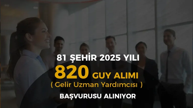 Gelir İdaresi ( GİB ) 820 Memur Almı ( GUY ) 2025 İlanı! Şartlar ve Kontenjan Dağılımı