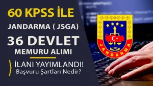 Jandarma ( JSGA ) 36 Devlet Memuru Alımı Yapacak! KPSS 60 Puan