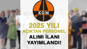 Karayolları ( KGM ) Açıktan Personel Alımı İlanı Yayımladı