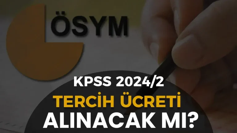 KPSS 2024/2 Tercih Ücreti Alınacak Mı? Anlaşmalı Bankalar Hangileri