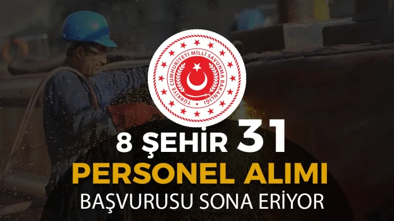 MSB İŞKUR İle 8 Şehir 31 Kamu İşçi Alımı Sona Eriyor!