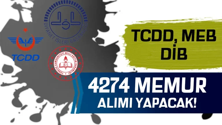 TCDD, MEB ve DİB 4274 Memur Alımı İlanı Yayımladı!