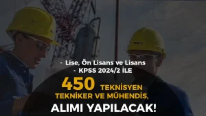 Kamuya Mülakatsız 450 Teknisyen, Tekniker ve Mühendis Alımı Yapılıyor ( KPSS 2024/2 )