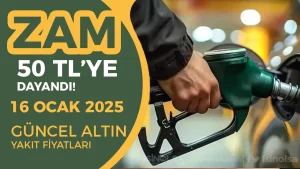 16 Ocak 2025 Akaryakıt Fiyatları: Motorin 50 TL’ye Dayandı!