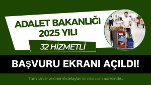 Adalet Bakanlığı 2025 Yılı 32 Hizmetli Alımı Başvurusu Başladı