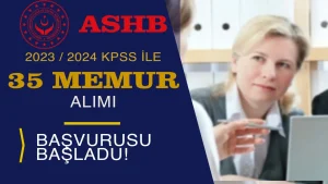 Aile Bakanlığı ( ASHB) 35 Memur Alımı Başvurusu Başlıyor! ( Uzman Yardımcısı )