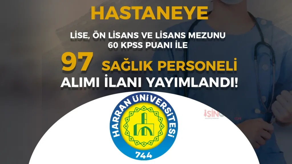 Harran Üniversitesi Hastanesi 97 Sözleşmeli Sağlık Personeli Alımı Yapacak!