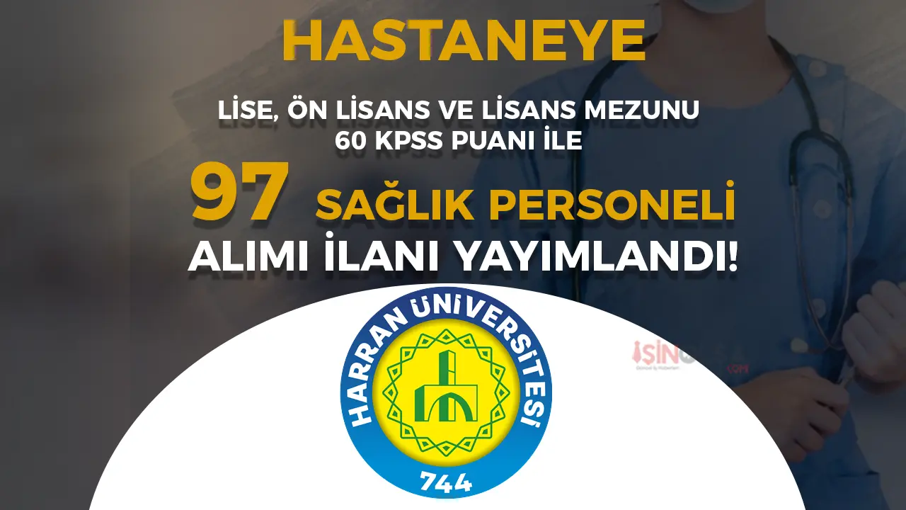 Harran Üniversitesi Hastanesi 97 Sözleşmeli Sağlık Personeli Alımı Yapacak!