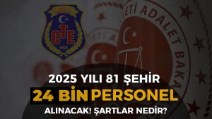 Adalet Bakanlığı ve CTE 81 Şehir 24 Bin Personel AlımıYapacak! KPSS ve Diğer Şartlar?