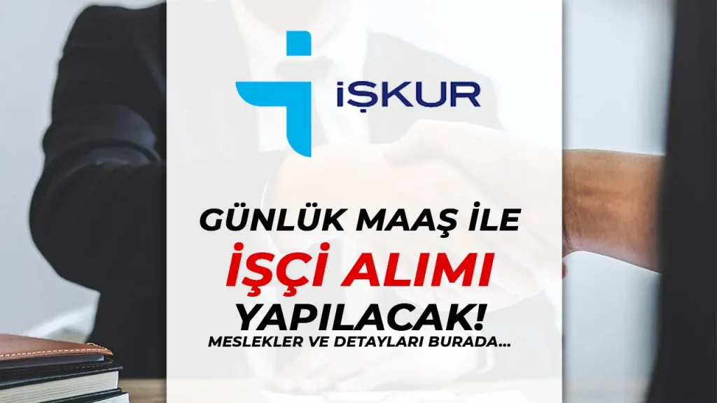 İŞKUR Günlük Maaşla İşçi Alımı 2025 – NİYEP ile İş Garantili Eğitim