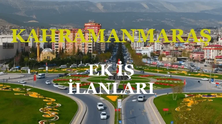 Kahramanmaraş Ek İş İlanları