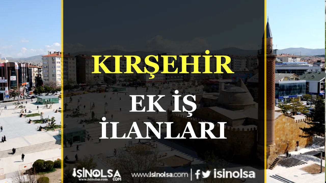 Kırşehir Ek İş İlanları