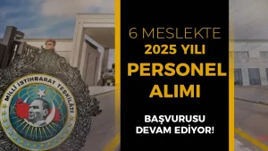 MİT Personel Alımı 2025 Devam Ediyor! 6 Meslek Şartlar? Nasıl Başvuru Yapılır?