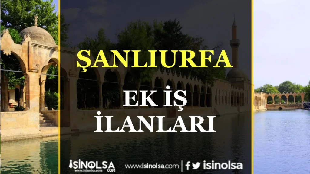 Şanlıurfa Ek İş İlanları