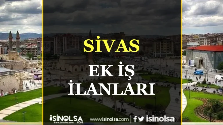 Sivas’ta Ek İş Arayanlar İçin Güncel Fırsatlar