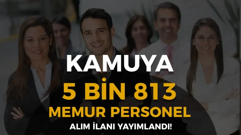 Kamuya Şubat Ayı 5 Bin 813 Memur Personel Alımı İlan Listesi