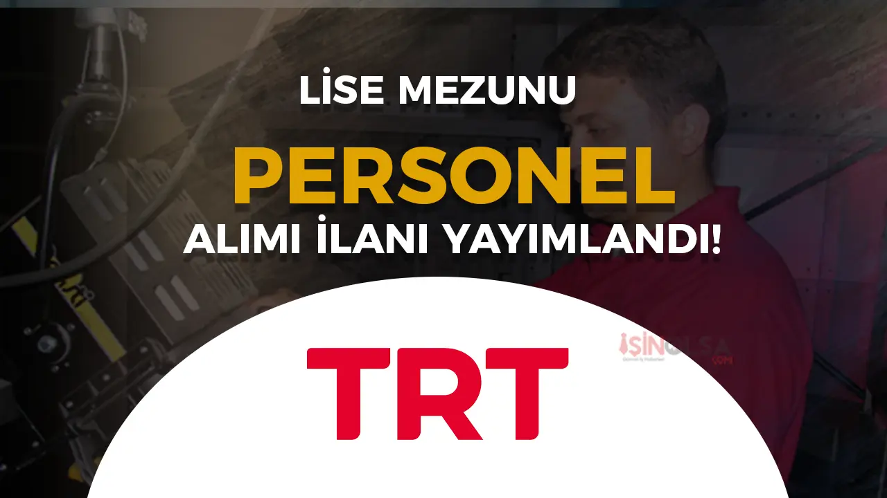 TRT Lise Mezunu Personel Alımı İlanı 2025