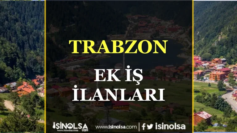 Trabzon’da Ek İş İlanları ile Ek Gelir Fırsatları