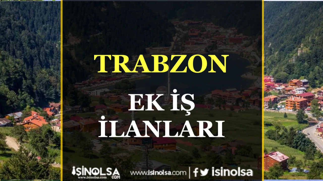 Trabzon Ek İş İlanları