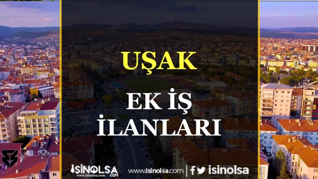 Uşak Ek İş İlanları