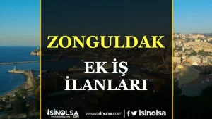 Zonguldak’ta Ek İş Arayanlara Özel İş İlanları