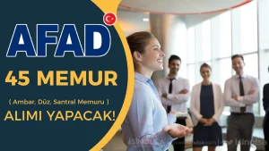 AFAD 45 Memur Alacak ( Ambar, Düz, Santral Memuru ) ( EKPSS İle )